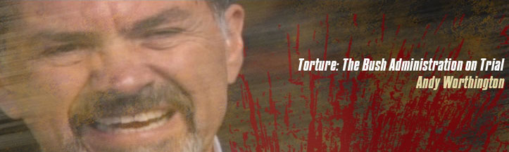 Torture: The Bush Administration on Trial